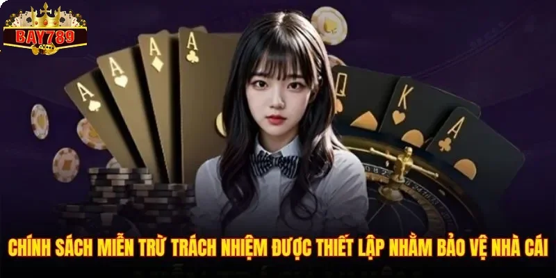 Miễn Trừ Trách Nhiệm 3 Chính sách miễn trừ trách nhiệm được thiết lập nhằm bảo vệ nhà cái