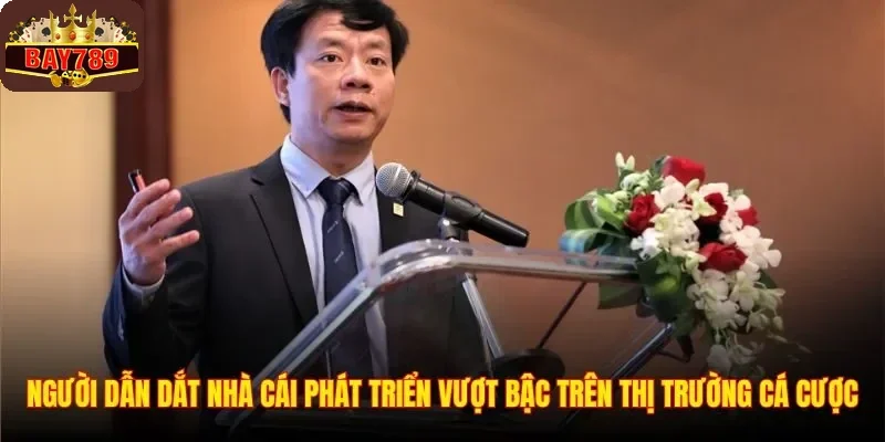 Tác Giả BAY789 3 Người dẫn dắt nhà cái phát triển vượt bậc trên thị trường cá cược