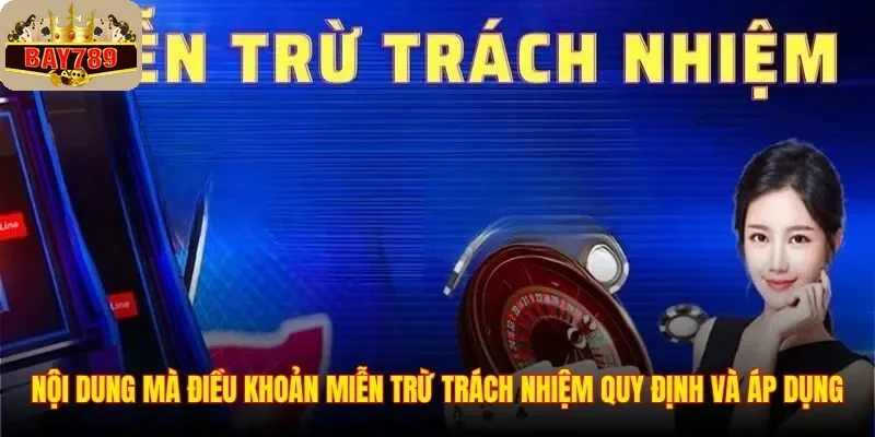 Miễn Trừ Trách Nhiệm 2 Nội dung mà điều khoản miễn trừ trách nhiệm quy định và áp dụng